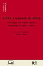 1905: la presa di Roma. Alle origini del cinema italiano-Beginnings of italian cinema. Ediz. bilingue