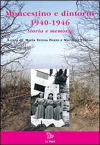 Moncestino e dintorni 1940-1946. Storia e memorie - M. Teresa Pozzo,Marilena Vittone - copertina
