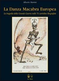 La danza macabra Europea. La tragedia della Grande Guerra nelle 54 cartoline litografate. Ediz. illustrata - Alberto Martini - copertina