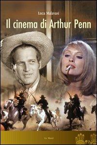Il cinema di Arthur Penn - Luca Malavasi - copertina