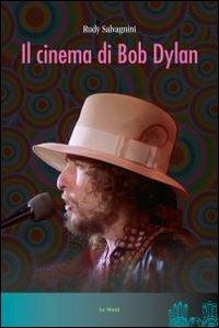 Il cinema di Bob Dylan - Rudy Salvagnini - copertina