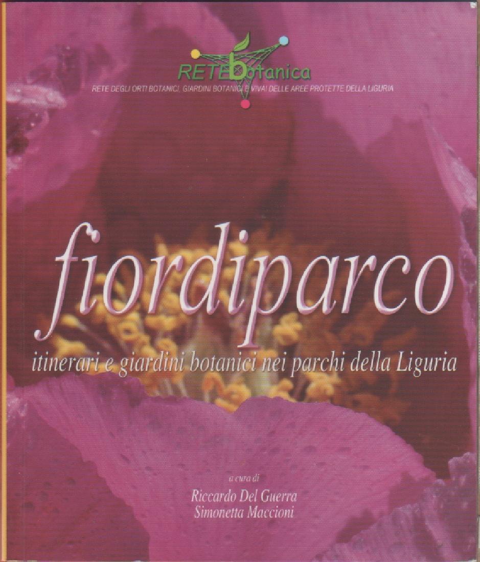 Fiori di parco. Itinerari e giardini botanici nei parchi della Liguria