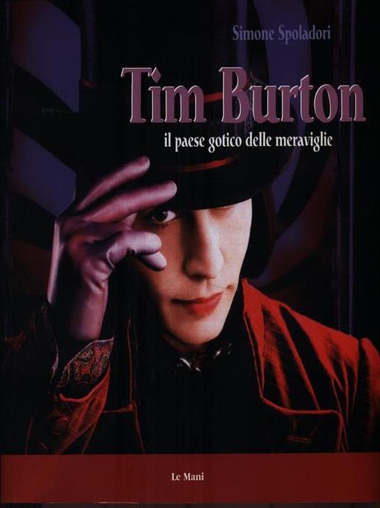 Tim Burton. Il paese gotico delle meraviglie - Simone Spoladori - 2
