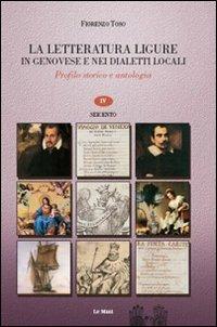 La letteratura ligure in genovese. Profilo storico e antologia. Vol. 3: Cinquecento. - Fiorenzo Toso - copertina