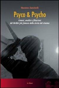 Psyco & Psyco. Genesi, analisi e filiazioni del thriller più famoso della storia del cinema - Massimo Zanichelli - copertina