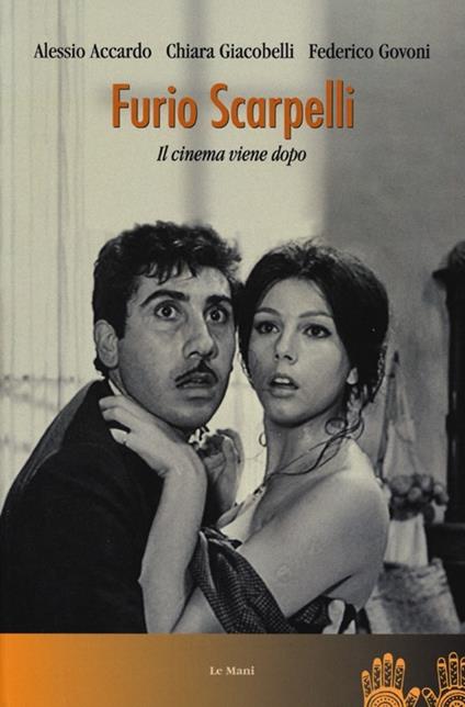 Furio Scarpelli. Il cinema viene dopo - Alessio Accardo,Chiara Giacobelli,Federico Govoni - copertina