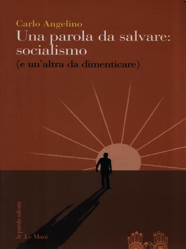 Una parola da salvare: socialismo (e un'altra da dimenticare)