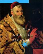 Roma di Sisto V. Arte, architettura e città fra Rinascimento e Barocco
