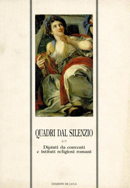 Quadri del silenzio. Dipinti da conventi e istituti religiosi romani - copertina