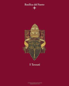 Libro La basilica del Santo. I tessuti 