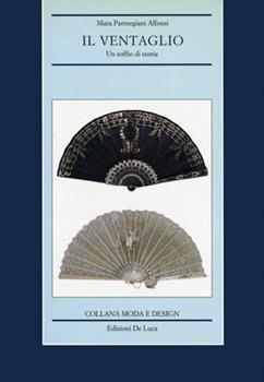 Libro Il ventaglio. Un soffio di storia Mara Parmegiani Alfonsi