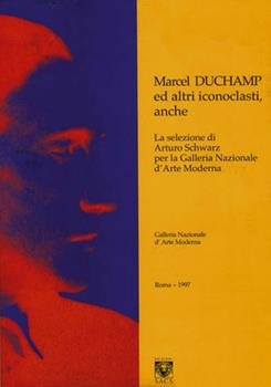Libro Machel Duchamp ed altri iconoclasti. Catalogo della mostra 
