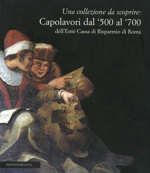Libro Una collezione da scoprire. Capolavori dal '500 al '700 