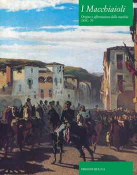 Libro I macchiaioli. Origine e affermazione della macchia 1856-70 