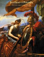 Intorno a Poussin. Ideale classico e epopea barocca tra Parigi e Roma