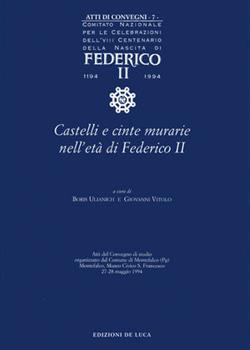 Libro Atti di Convegni. Vol. 7: Castelli e cinte murarie nell'età di Federico II 