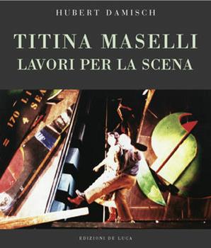 Libro Titina Maselli. Lavori per la scena Hubert Damisch