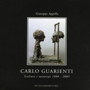 Libro Carlo Guarienti. Sculture e monotipi. 1998-2005 
