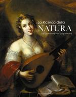 La ricerca della natura. La collezione Pierluigi Amata. Catalogo della mostra (Roma, 10 giugno 2005-17 luglio 2005)