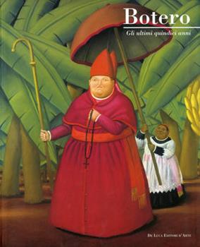 Libro Fernando Botero. Gli ultimi 15 anni. Catalogo della mostra (Roma, 16 giugno 2005-25 settembre 2005) 