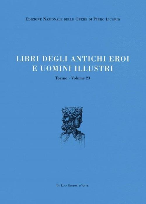 Libri delle antichità. Torino. Vol. 23: Libri degli antichi eroi e degli uomini illustri. - Pirro Ligorio - copertina