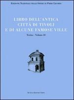 Libri delle antichità. Torino. Vol. 20: Libro dell'antica città di Tivoli e di alcune famose ville.