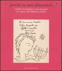 ... Perché tu non dimentichi... Dediche d'esemplare e note autografe nei volumi della Biblioteca Baldini - copertina