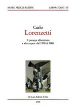 Carlo Lorenzetti. Il presepe illuminato e altre opere dal 1998 al 2006
