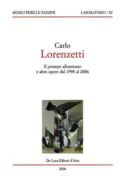 Carlo Lorenzetti. Il presepe illuminato e altre opere dal 1998 al 2006 - copertina