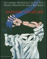 Antonio Recalcati. Cinque momenti dal '60 allo '06. Catalogo della mostra (Roma, 5 febbraio-5 marzo 2007)