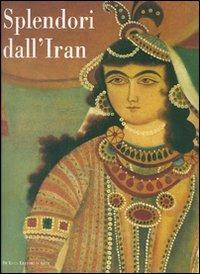 Splendori dall'Iran. Gioielli e costumi per 5000 anni di storia. Catalogo della mostra (Roma, 20 maggio-24 giugno 2007) - copertina