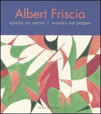Albert Friscia. Opere su carta-Works on paper. Ediz. bilingue - Bruno Mantura - copertina
