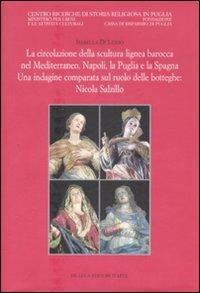 La circolazione della scultura lignea barocca nel Mediterraneo. Napoli, la Puglia e la Spagna. Una indagine comparata sul ruolo delle botteghe: Nicola Salzillo - Isabella Di Liddo - copertina