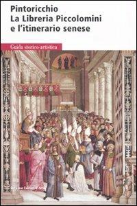 Pintoricchio. La libreria Piccolomini e l'itinerario senese - Claudia La Malfa - copertina