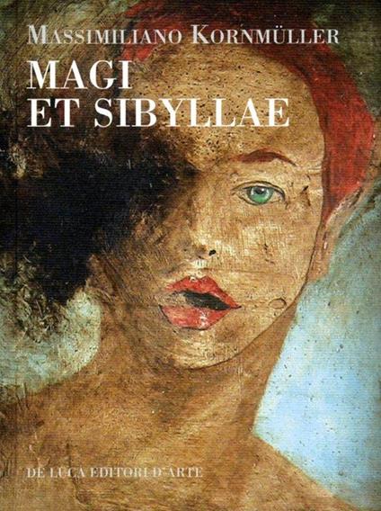 Magi et sibyllae. Tavole dipinte ad encausto. Ediz. illustrata - Massimiliano Kornmüller - copertina