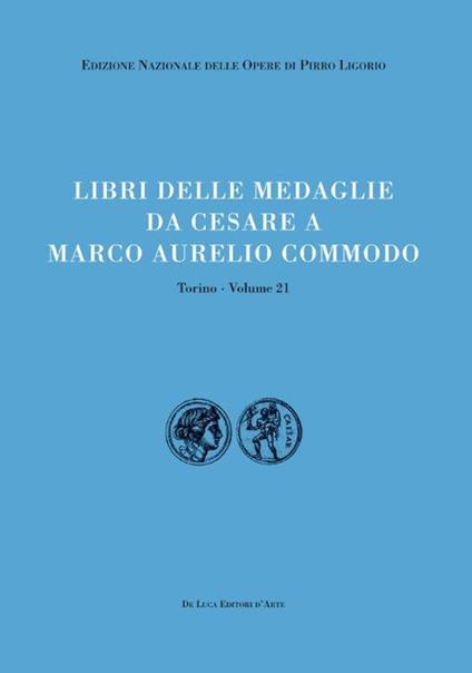 Libri delle antichità. Torino. Vol. 21: Libro delle medaglie da Cesare a Marco Aurelio Commodo - copertina