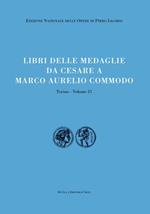 Libri delle antichità. Torino. Vol. 21: Libro delle medaglie da Cesare a Marco Aurelio Commodo.