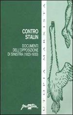 Contro Stalin. Documenti dell'opposizione di sinistra (1923-1933)