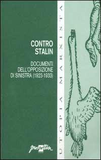 Contro Stalin. Documenti dell'opposizione di sinistra (1923-1933) - copertina