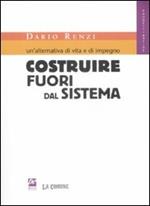 Un'alternativa di vita e di impegno. Costruire fuori dal sistema