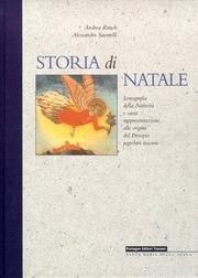 Storia di Natale. Iconografia della natività e sacra rappresentazione alle origini del presepio popolare toscano