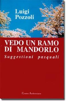 Libro Vedo un ramo di mandorlo. Suggestioni pasquali Luigi Pozzoli