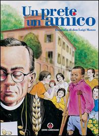 Un prete un amico. Biografia di don Luigi Monza - Renzo Maggi,M. Grazia Grambassi,Francesca Aondio - copertina