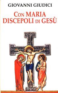 Con Maria discepoli di Gesù