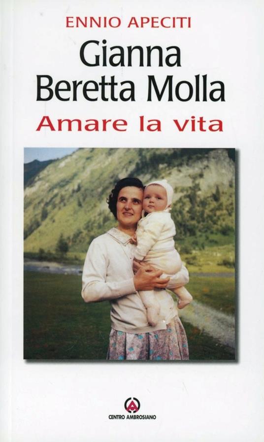 Gianna Beretta Molla. Amare la vita - Ennio Apeciti - copertina