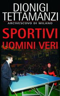 Sportivi uomini veri - Dionigi Tettamanzi - copertina