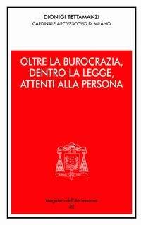 Oltre la burocrazia, dentro la legge, attenti alla persona - Dionigi Tettamanzi - copertina