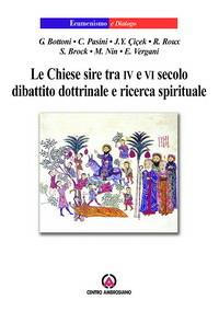 Le chiese sire tra IV e VI secolo. Dibattito dottrinale e ricerca spirituale - copertina