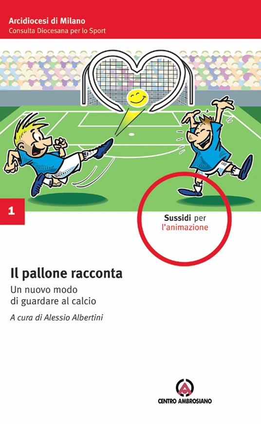 Il pallone racconta. Un nuovo modo di guardare al calcio - copertina