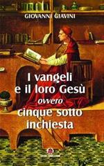 I Vangeli e il loro Gesù. Per un orientamento tra i moderni dibattiti sui Vangeli